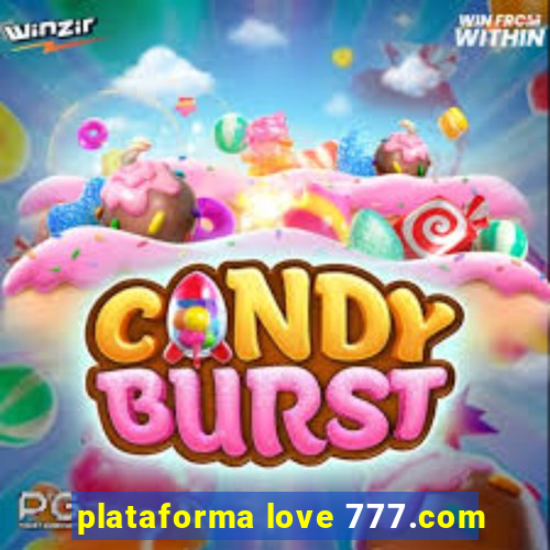 plataforma love 777.com